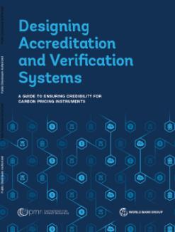 Designing Accreditation and Verification Systems : A Guide to Ensuring Credibility for Carbon Pricing Instruments
