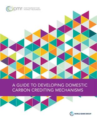 A Guide to Developing Domestic Carbon Crediting Mechanisms A Guide to Developing Domestic Carbon Crediting Mechanisms