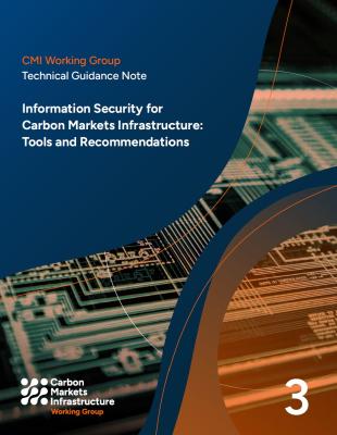 Technical Guidance Note on Information Security for Carbon Markets Infrastructure: Tools and Recommendations Technical Guidance Note on Information Security for Carbon Markets Infrastructure: Tools and Recommendations - cover
